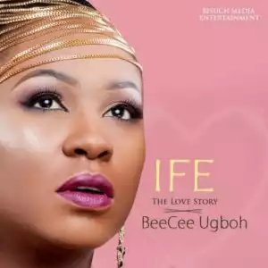 Beecee Ugboh - Ife